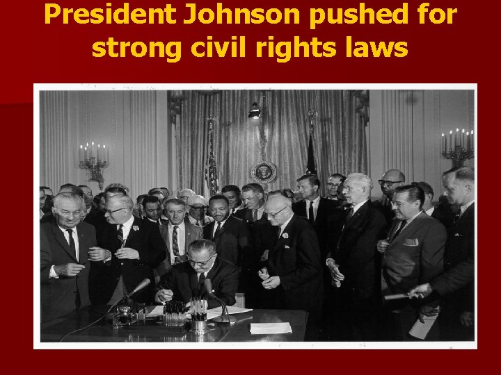 President Johnson pushed for strong civil rights laws 