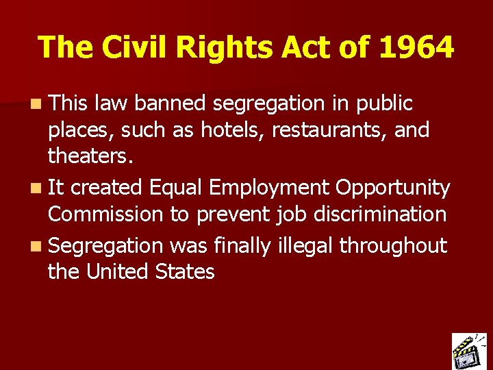 The Civil Rights Act of 1964 n This law banned segregation in public places,