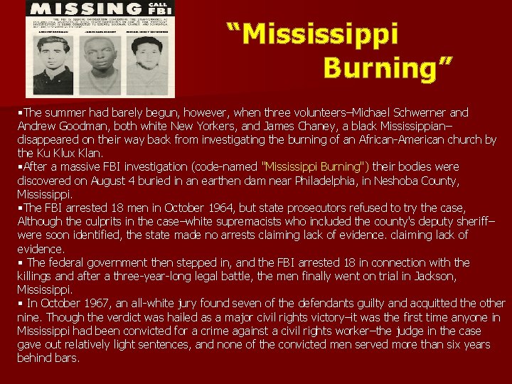 “Mississippi Burning” §The summer had barely begun, however, when three volunteers–Michael Schwerner and Andrew