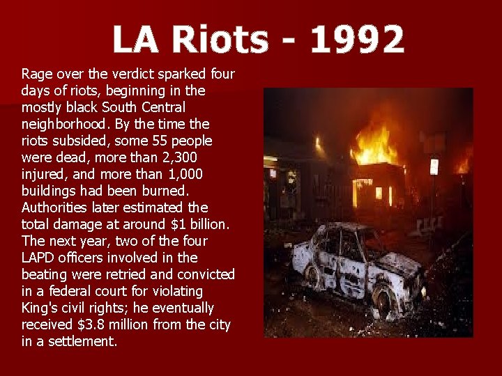 LA Riots - 1992 Rage over the verdict sparked four days of riots, beginning