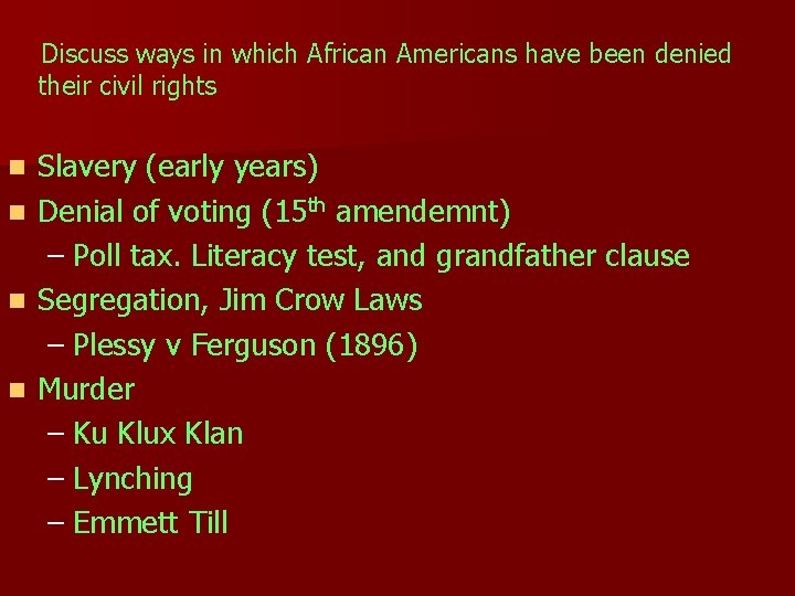  Discuss ways in which African Americans have been denied their civil rights Slavery