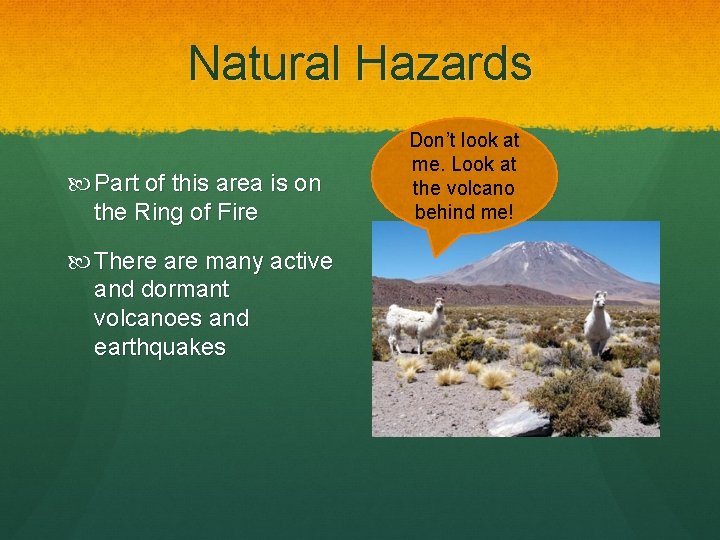 Natural Hazards Part of this area is on the Ring of Fire There are