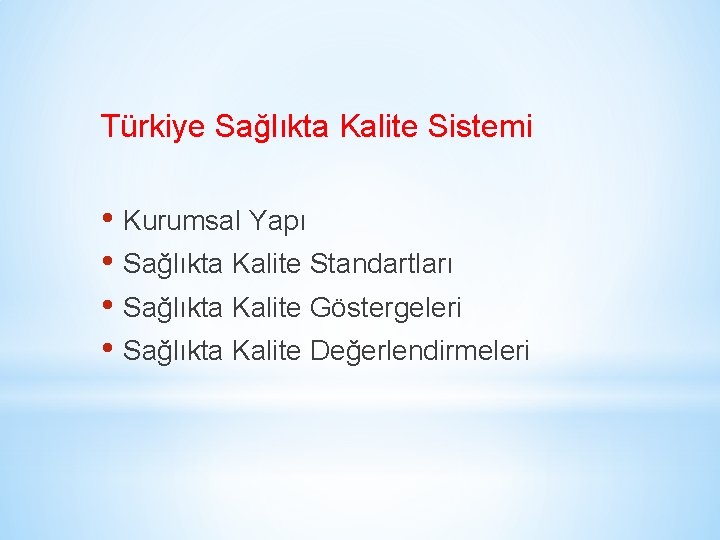 Türkiye Sağlıkta Kalite Sistemi • Kurumsal Yapı • Sağlıkta Kalite Standartları • Sağlıkta Kalite