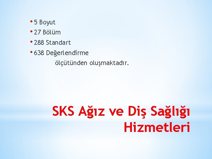  • 5 Boyut • 27 Bölüm • 288 Standart • 638 Değerlendirme ölçütünden