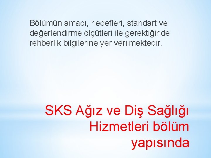 Bölümün amacı, hedefleri, standart ve değerlendirme ölçütleri ile gerektiğinde rehberlik bilgilerine yer verilmektedir. SKS