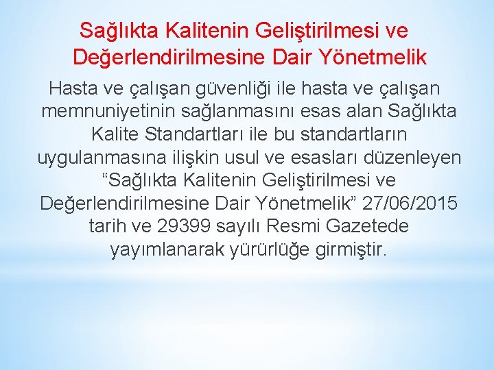 Sağlıkta Kalitenin Geliştirilmesi ve Değerlendirilmesine Dair Yönetmelik Hasta ve çalışan güvenliği ile hasta ve