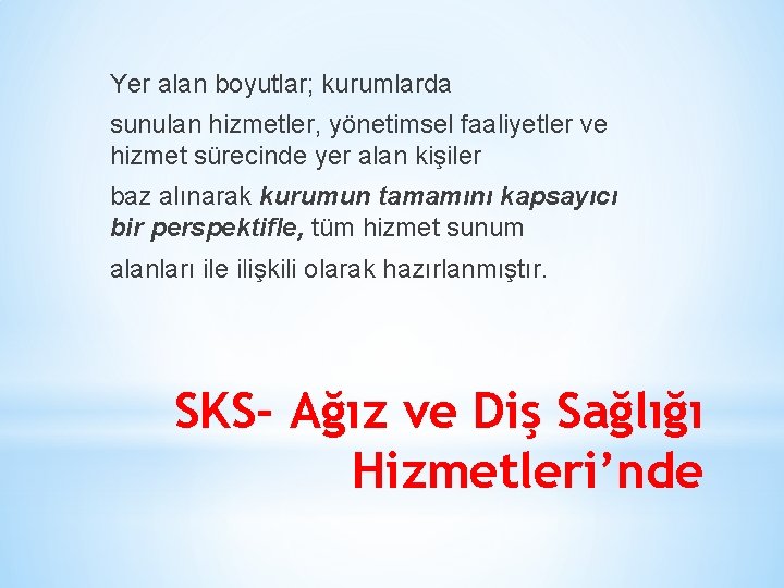 Yer alan boyutlar; kurumlarda sunulan hizmetler, yönetimsel faaliyetler ve hizmet sürecinde yer alan kişiler