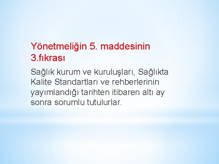 Yönetmeliğin 5. maddesinin 3. fıkrası Sağlık kurum ve kuruluşları, Sağlıkta Kalite Standartları ve rehberlerinin