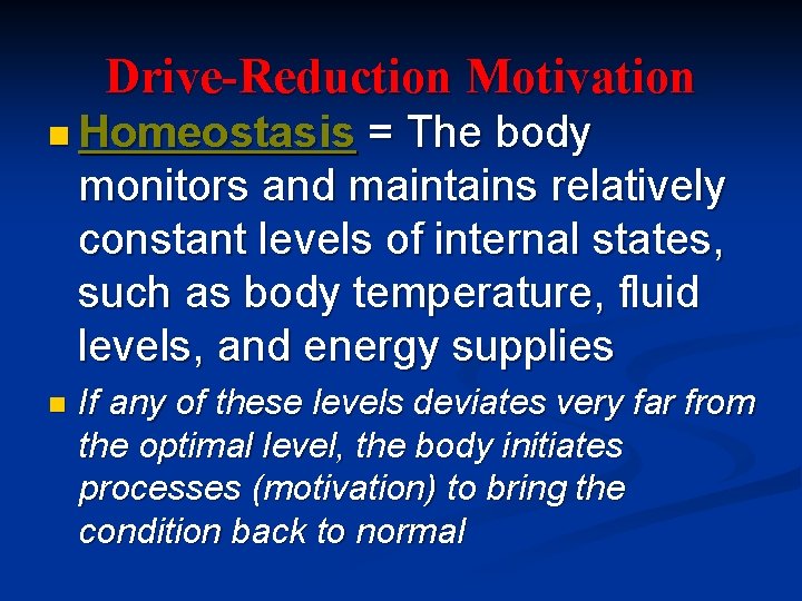 Drive-Reduction Motivation n Homeostasis = The body monitors and maintains relatively constant levels of