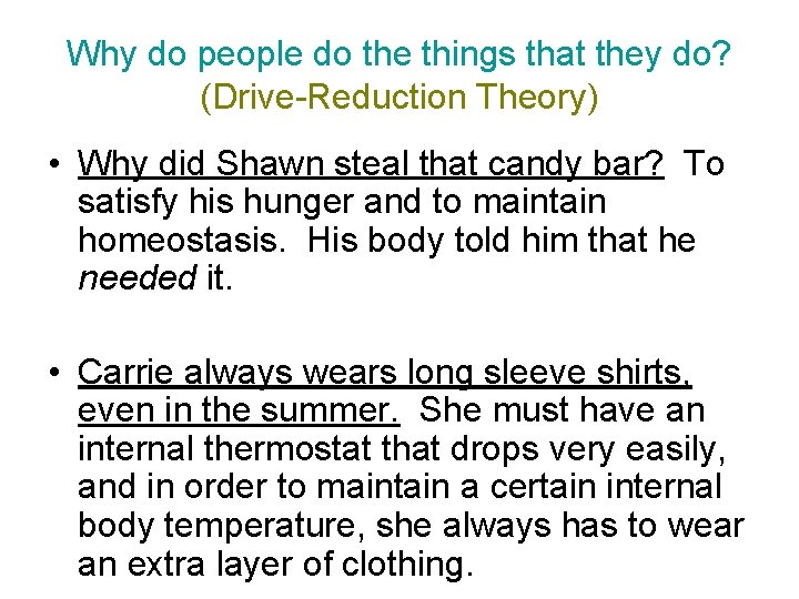 Why do people do the things that they do? (Drive-Reduction Theory) • Why did