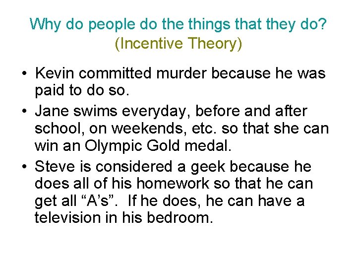 Why do people do the things that they do? (Incentive Theory) • Kevin committed