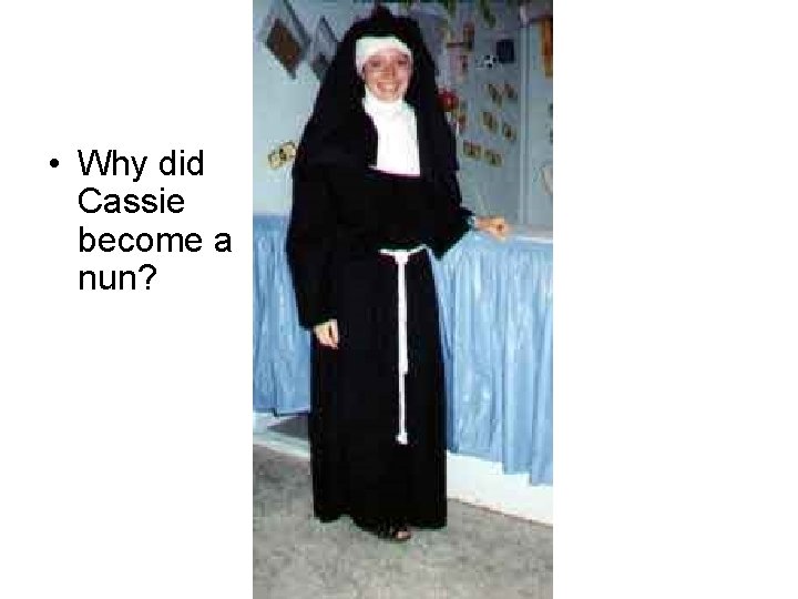  • Why did Cassie become a nun? 