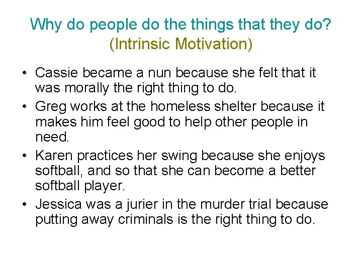 Why do people do the things that they do? (Intrinsic Motivation) • Cassie became