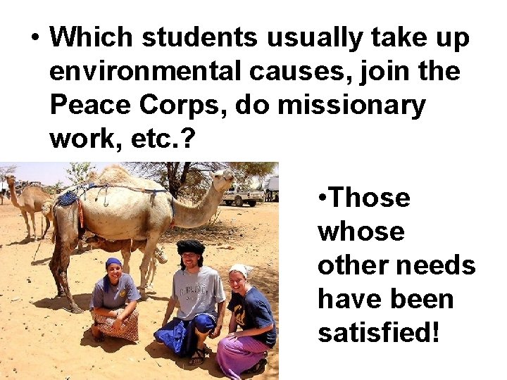  • Which students usually take up environmental causes, join the Peace Corps, do