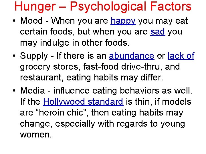 Hunger – Psychological Factors • Mood - When you are happy you may eat