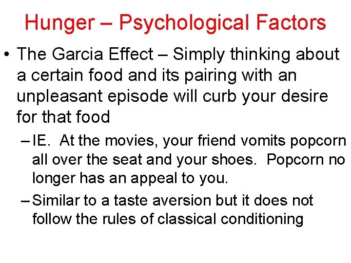 Hunger – Psychological Factors • The Garcia Effect – Simply thinking about a certain