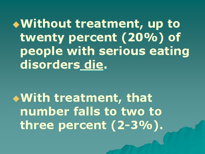 u. Without treatment, up to twenty percent (20%) of people with serious eating disorders