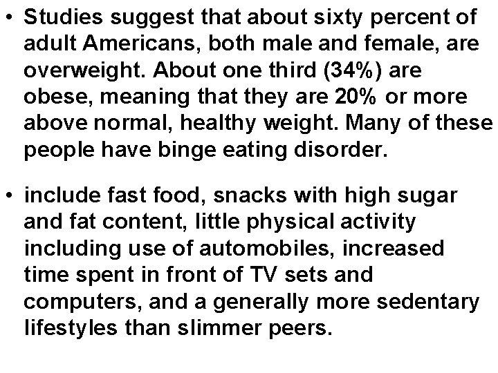  • Studies suggest that about sixty percent of adult Americans, both male and