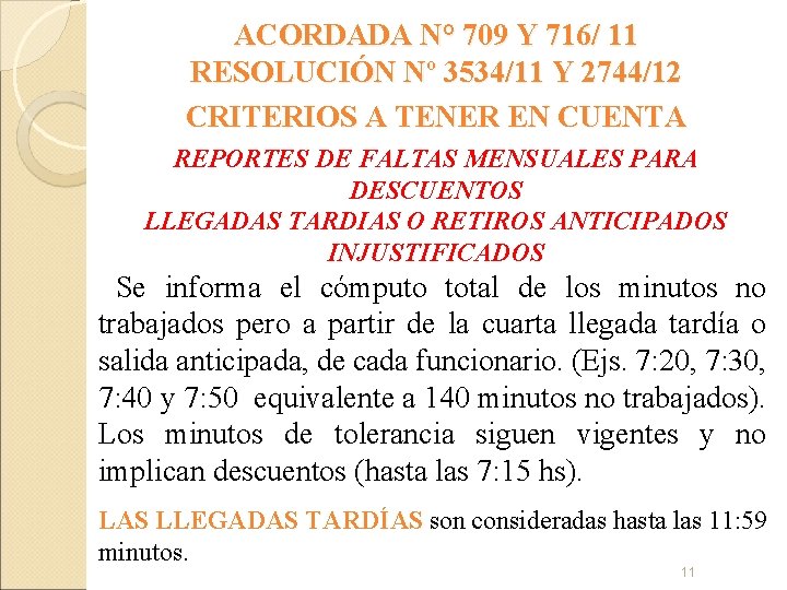 ACORDADA N° 709 Y 716/ 11 RESOLUCIÓN Nº 3534/11 Y 2744/12 CRITERIOS A TENER