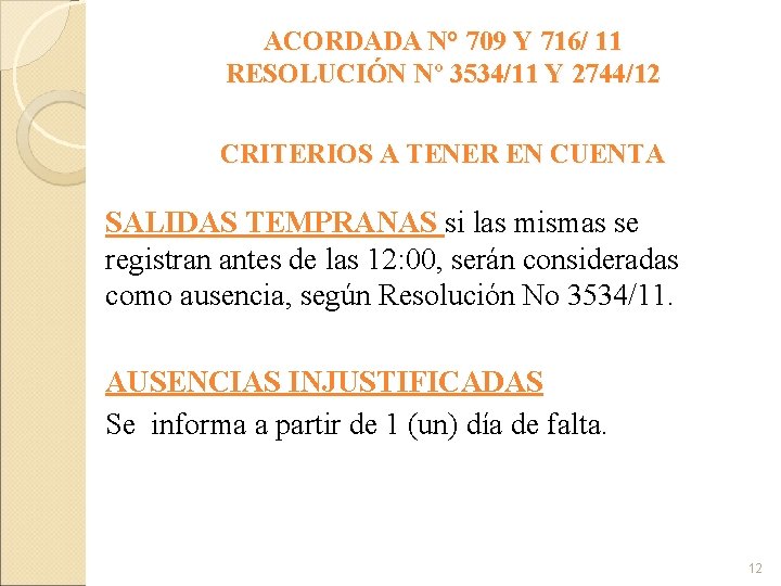 ACORDADA N° 709 Y 716/ 11 RESOLUCIÓN Nº 3534/11 Y 2744/12 CRITERIOS A TENER