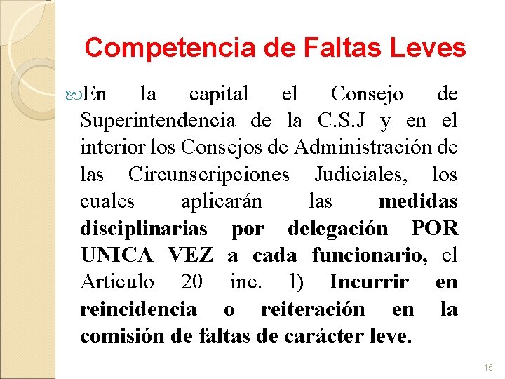 Competencia de Faltas Leves En la capital el Consejo de Superintendencia de la C.
