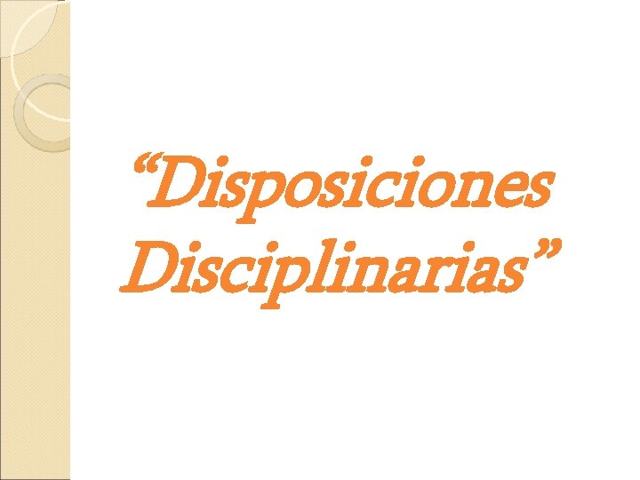 “Disposiciones Disciplinarias” 