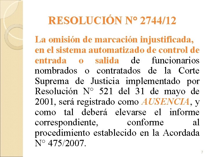 RESOLUCIÓN N° 2744/12 La omisión de marcación injustificada, en el sistema automatizado de control