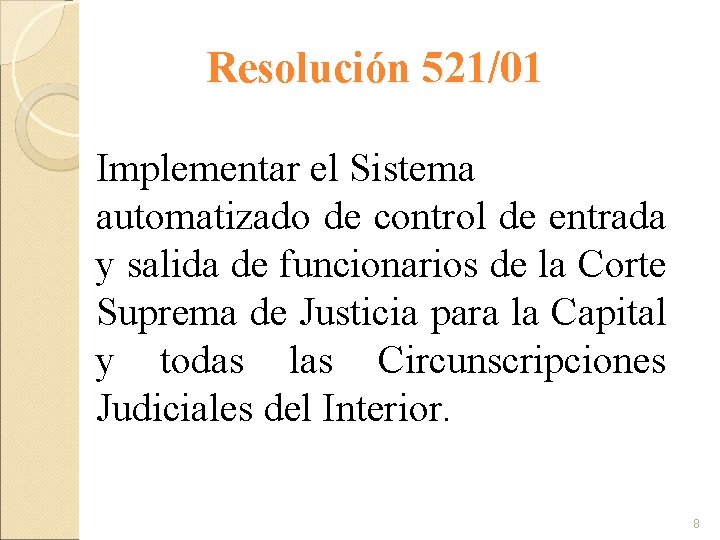 Resolución 521/01 Implementar el Sistema automatizado de control de entrada y salida de funcionarios