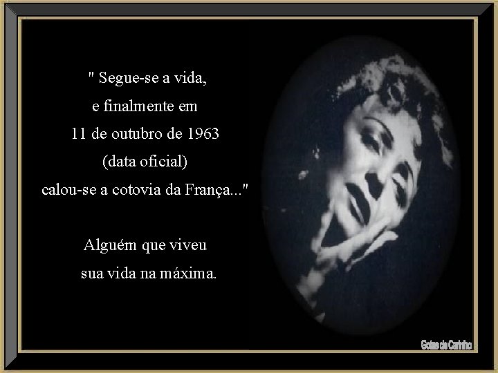 " Segue-se a vida, e finalmente em 11 de outubro de 1963 (data oficial)