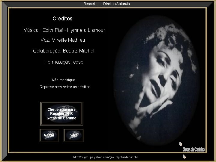 Respeite os Direitos Autorais Créditos Música: Edith Piaf - Hymne a L’amour Voz: Mireille