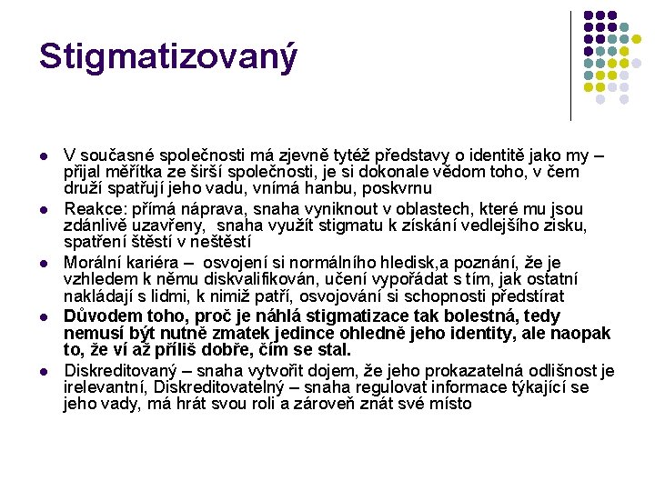 Stigmatizovaný l l l V současné společnosti má zjevně tytéž představy o identitě jako