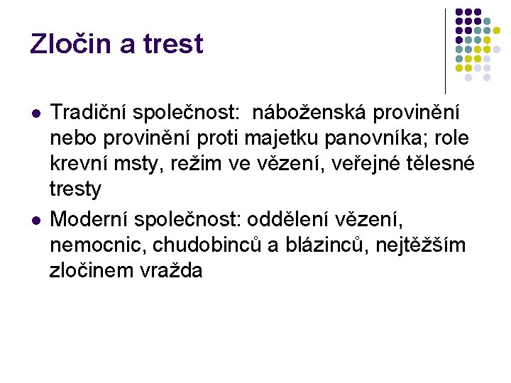 Zločin a trest l l Tradiční společnost: náboženská provinění nebo provinění proti majetku panovníka;