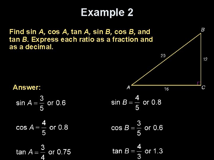 Example 2 Find sin A, cos A, tan A, sin B, cos B, and