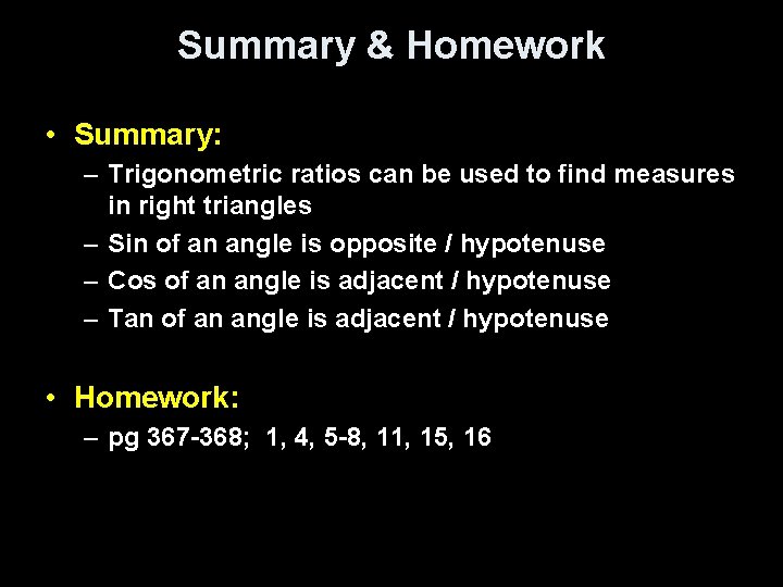 Summary & Homework • Summary: – Trigonometric ratios can be used to find measures