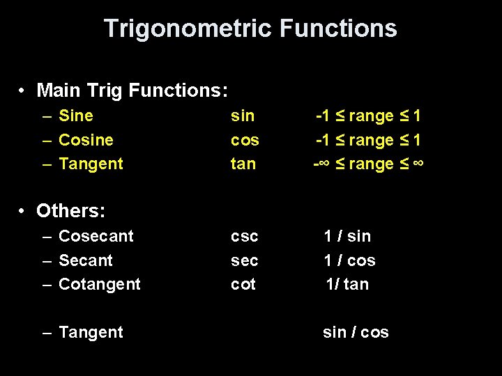 Trigonometric Functions • Main Trig Functions: – Sine – Cosine – Tangent sin cos