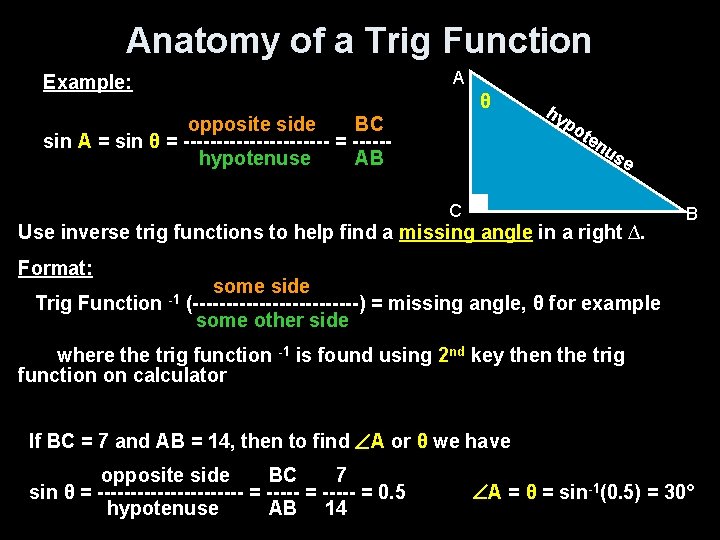 Anatomy of a Trig Function A Example: θ opposite side BC sin A =