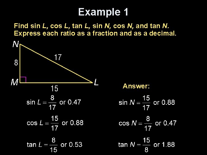 Example 1 Find sin L, cos L, tan L, sin N, cos N, and