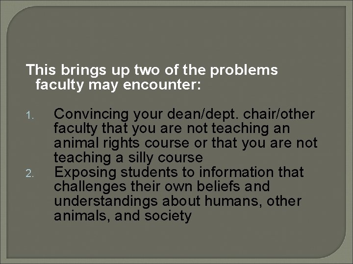  This brings up two of the problems faculty may encounter: 1. 2. Convincing