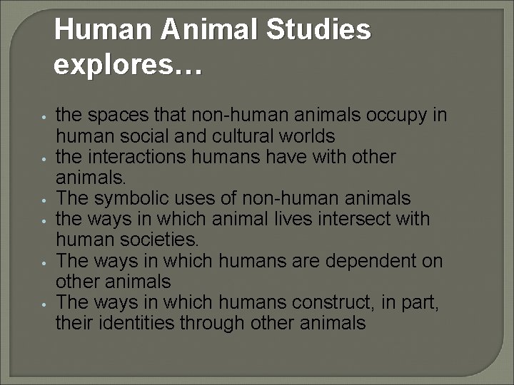 Human Animal Studies explores… • • • the spaces that non-human animals occupy in