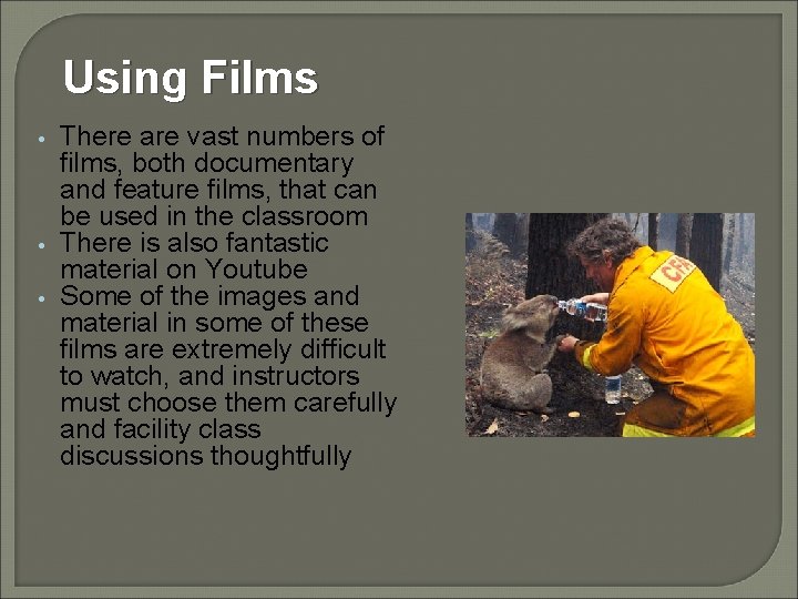 Using Films • • • There are vast numbers of films, both documentary and