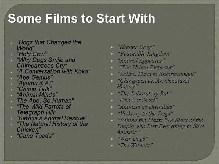 Some Films to Start With • • • • “Dogs that Changed the World”