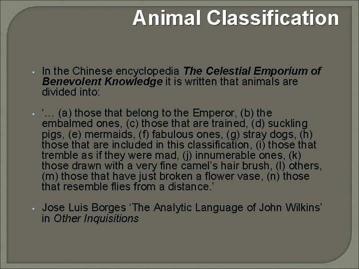 Animal Classification • In the Chinese encyclopedia The Celestial Emporium of Benevolent Knowledge it