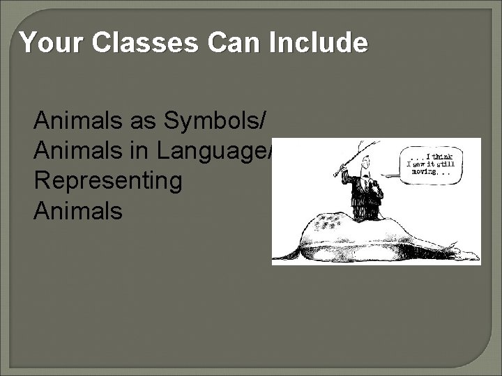 Your Classes Can Include Animals as Symbols/ Animals in Language/ Representing Animals 