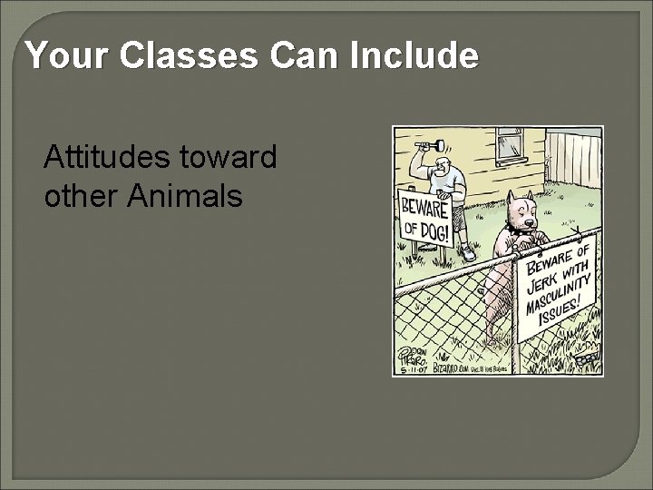 Your Classes Can Include Attitudes toward other Animals 