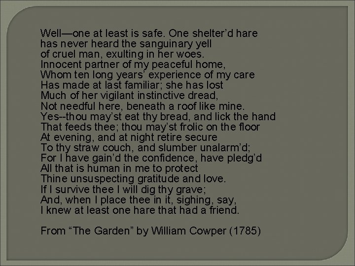 Well—one at least is safe. One shelter’d hare has never heard the sanguinary yell