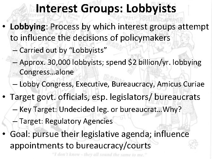 Interest Groups: Lobbyists • Lobbying: Process by which interest groups attempt to influence the Interest Groups: Lobbyists • Lobbying: Process by which interest groups attempt to influence the