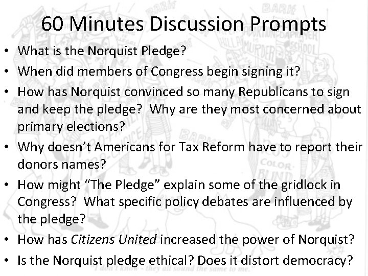 60 Minutes Discussion Prompts • What is the Norquist Pledge? • When did members 60 Minutes Discussion Prompts • What is the Norquist Pledge? • When did members