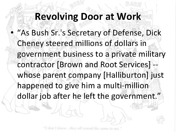Revolving Door at Work • “As Bush Sr. 's Secretary of Defense, Dick Cheney Revolving Door at Work • “As Bush Sr. 's Secretary of Defense, Dick Cheney