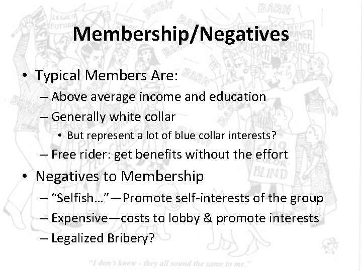 Membership/Negatives • Typical Members Are: – Above average income and education – Generally white Membership/Negatives • Typical Members Are: – Above average income and education – Generally white