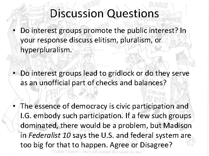 Discussion Questions • Do interest groups promote the public interest? In your response discuss Discussion Questions • Do interest groups promote the public interest? In your response discuss
